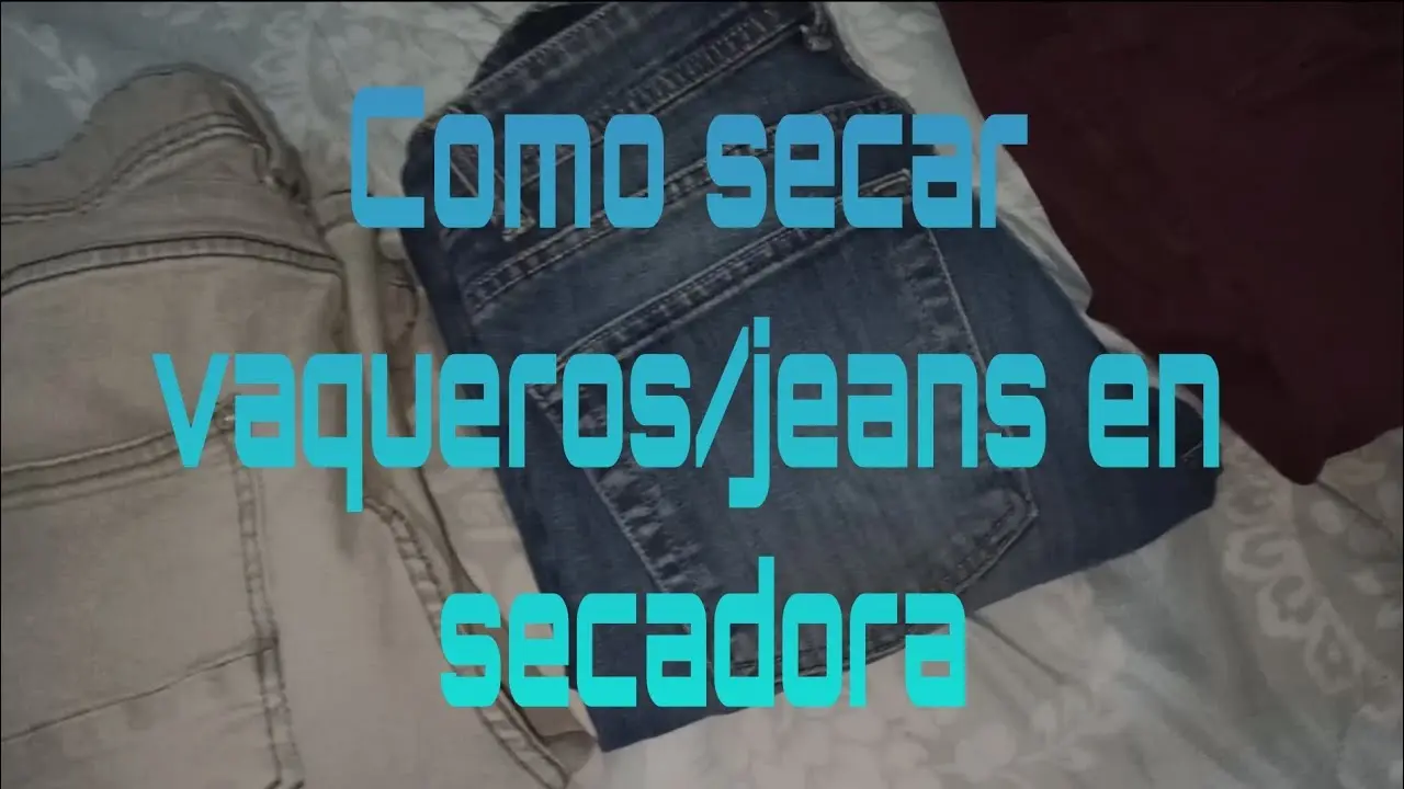 vaqueros en la secadora - Cómo secar pantalones vaqueros